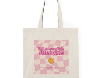 Tell Yourself to F*** OFF! Tote Bag | Art is Deep, Artist Gift, Actor Gift, Actor Tote, Audition Bag, Audition Tote, Cool Tote Bag