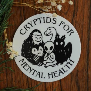 Cryptids For Mental Health Sticker, Cryptid Art, Waterproof Vinyl