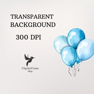 May include: A digital illustration of blue watercolor balloons with white outlines and black string tails on a white background. The text "TRANSPARENT BACKGROUND 300 DPI" is at the top of the image. The text "ClipArtCraze Shop" is at the bottom of the image.