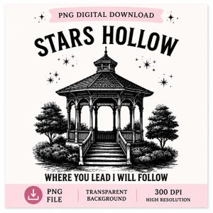 Stars Hollow Where you lead I will follow PNG SVG Instant Download Graphic clipart for t-shirts sweatshirts Dragonfly Inn Junk Journal mug