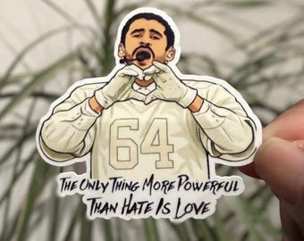 The only thing more powerful than hate his love. waterproof sticker