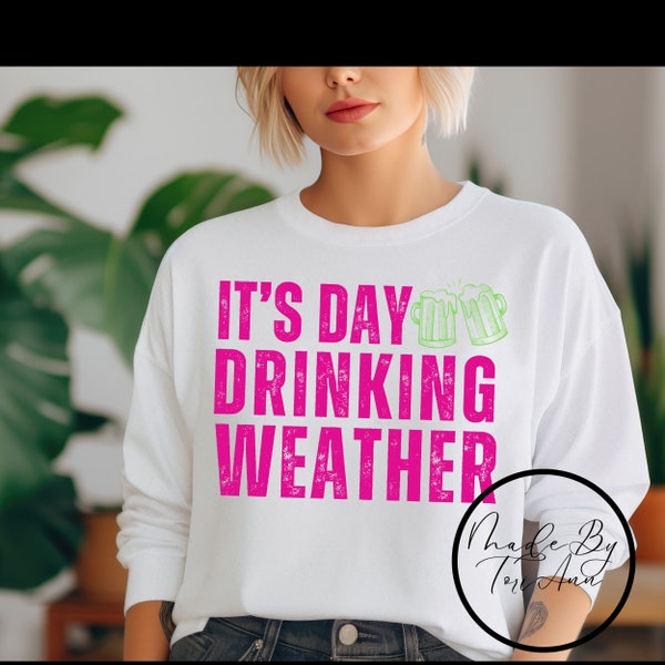 It's Day Drinking Weather Digital Download ONLY