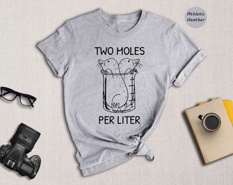 Two Moles Per Liter Shirt, Funny Science Shirt, Funny Nerdy Shirt, Funny Chemistry Shirt, Science Teacher Gift