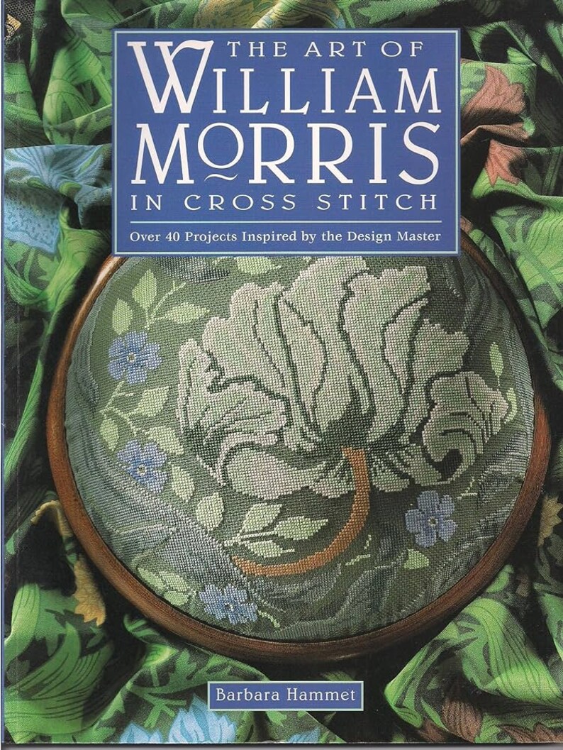 The Art of William Morris in Cross Stitch barbara Hammet English