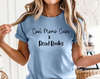 Moms Cuss & Read Books T-Shirt, Bookworm Gift