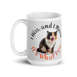 I Hiss and I Meow, It's What I Do.