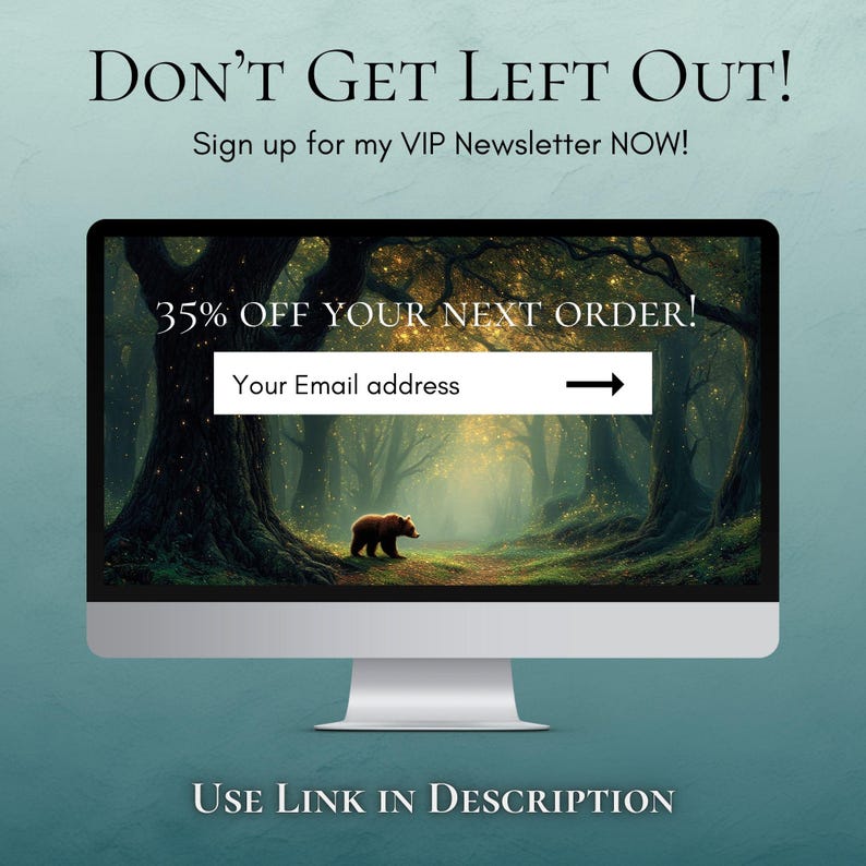 Don't Get left out.  Sign up for my VIP Newsletter and get 35% off your next order.  Enter your email address using the link in description.