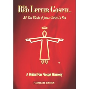 Könnte beinhalten: Der Einband des Buches "The Red Letter Gospel" zeigt eine goldene Umrandung einer Person mit ausgestreckten Armen vor rotem Hintergrund. Der Titel "The Red Letter Gospel" ist in goldenen Buchstaben geschrieben, mit dem Untertitel "All The Words of Jesus Christ In Red" und "A United Four Gospel Harmony" in kleineren goldenen Buchstaben. Das Buch ist eine vollständige Ausgabe.