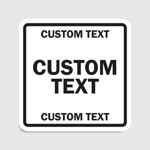 May include: White square sign with black border and text that says "CUSTOM TEXT" in all caps three times.