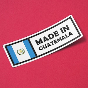Guatemala Sticker Made in Guatemala Waterproof for Water Bootle, Car, Laptop, Helmet etc..