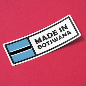 Botswana Sticker Made in Botswana Waterproof for Water Bootle, Car, Laptop, Helmet etc..
