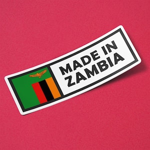 Zambia Sticker Made in Zambia Waterproof for Water Bootle, Car, Laptop, Helmet etc..