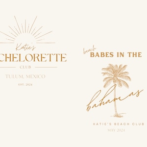 May include: A gold logo design for a hen party in Tulum, Mexico. The logo features a sunburst design with the text "Katie's Bachelorette Club" and "Tulum, Mexico" and "Est. 2024". A second logo features a palm tree with the text "Beach Babes in the Bahamas" and "Katie's Beach Club" and "May 2021".