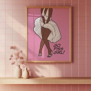 Funny Bathroom Decor, Go Piss Girl Poster Print