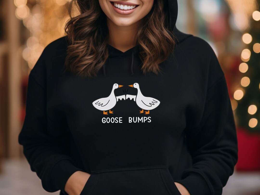Goose Bumps Hoodie Goosebumps Sweatshirt Silly Goose Etsy