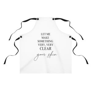 Let Me Make something Very Clear Apron