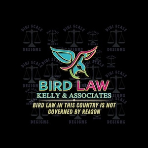 May include: A black and white graphic design featuring a stylised bird and the text "Bird Law Kelly & Associates Bird Law in this country is not governed by reason". The design is surrounded by a pattern of scales and a stylised scale of justice.