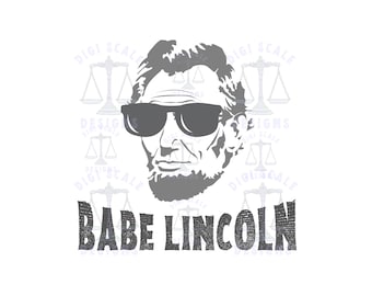 Babe Lincoln Fourth Of July Funny SVG + PNG, Abe Lincoln 'Merica Sunglasses Cool svg png Files