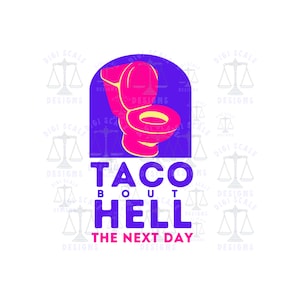 Puede incluir: Un diseño gráfico morado y rosa con un inodoro y el texto "Taco Bout Hell The Next Day".