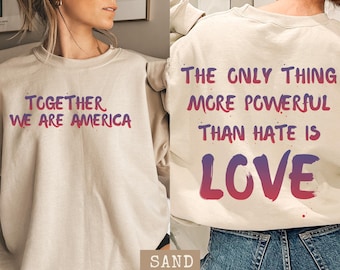 Bunny The Only Thing More Powerful Than Hate Is Love Sweatshirt, Bad Bunny Bowl Together We Are America Graphic Tee, Unity Statement Shirt