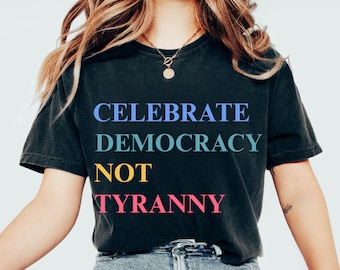 Celebrate Democracy T-Shirt: Progressive Political Statement Tee