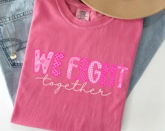 Comfort Colors® Breast Cancer Support Shirt, We Fight Together Tee, Pink Ribbon Awareness Shirt, October Survivor Gift, Custom Squad Tee