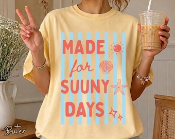 Gemacht für Sonnige Tage Shirt, Sommer Grafik T-Shirt, Comfort Colors® T-Shirt, süßes Strand Shirt, Urlaubs Outfit T-Shirt, Bademode Geschenk für Sie