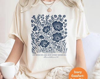 Comfort Colors Christian Shirt, His Mercies Are New Every Morning Bible Verse Shirt, Religious Women Gift Floral Jesus Shirt,Faith Christian