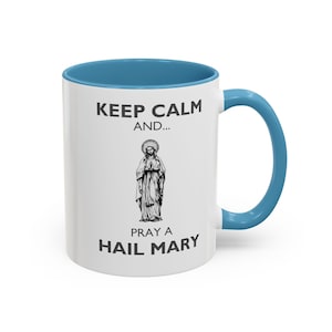 Hail Mary Coffee Mug (11, 15oz), Keep Calm and Pray a Hail Mary Mug, Inspirational Mug, Catholic Mug, Marian Mug, Catholic Gift