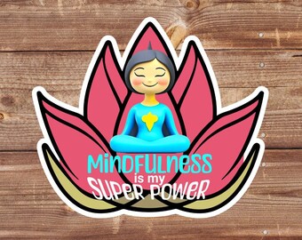 Mindfulness is My Super PowerWater Resistant Sticker, mental health sticker, water bottle sticker, laptop sticker, planner sticker, and more