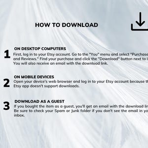 May include: A guide titled "HOW TO DOWNLOAD" with instructions for downloading digital purchases from Etsy. The text is in black against a white and light gray background. Instructions are provided for desktop computers, mobile devices, and guest purchases.