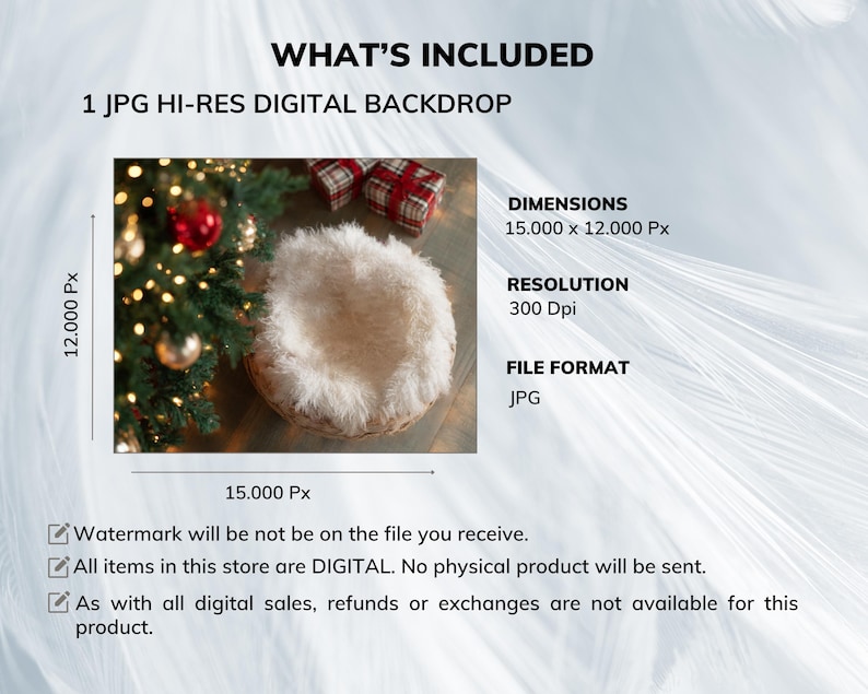 May include: Digital backdrop image with a Christmas theme. The image includes a fluffy, white, circular nest, a decorated Christmas tree, and two wrapped gifts. Text on the image states "WHAT'S INCLUDED", "1 JPG HI-RES DIGITAL BACKDROP", and dimensions of 15,000 x 12,000 Px.