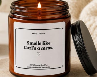 Smells Like Carls A Mess Candle | Funny Bravo Inspired Soy Candle | Reality TV Gift | Amber Jar Candle
