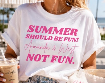 Summer Should Be Fun Shirt, Amanda & West Not Fun Tee, Funny Reality TV Shirt, Bravo Fan Gift, Vacation Graphic Tee