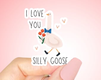 I Love You Silly Goose Sticker, Cute Stickers, Silly Best Friends, Stickers for Valentine's Day, Goose Stickers, Funny Cute Sticker
