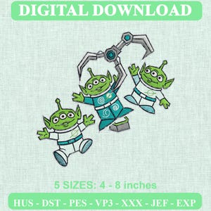 May include: Digital download embroidery design featuring three green three-eyed aliens in white and teal space suits. One alien is being lifted by a mechanical claw. Text includes DIGITAL DOWNLOAD, 5 SIZES: 4 - 8 inches, and file formats HUS, DST, PES, VP3, XXX, JEF, EXP.