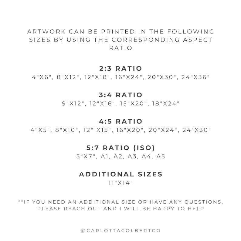 May include: White text on a cream background lists artwork print sizes and aspect ratios. Sizes include 4"x6", 8"x12", 12"x18", 16"x24", 20"x30", 24"x36", 9"x12", 12"x16", 15"x20", 18"x24", 4"x5", 8"x10", 12"x15", 16"x20", 20"x24", 24"x30", 5"x7", A1, A2, A3, A4, A5, and 11"x14".