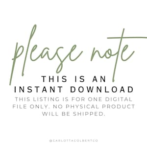 May include: White background with the text "please note" in a light green script font. Below, the text reads "THIS IS AN INSTANT DOWNLOAD" in a bold, black font. Additional text clarifies the listing is for a digital file only.
