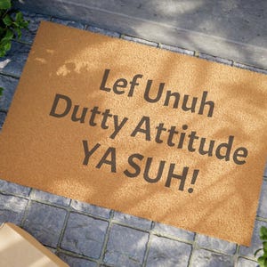 Left Unuh Dutty Attitude Doormat | Funny Jamaican Doormat | Comical Doormat | Novelty Doormat
