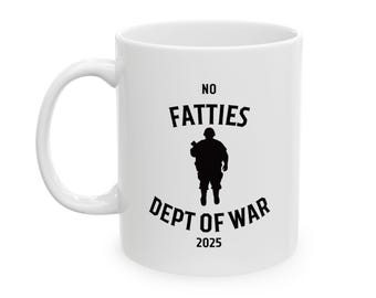 No Fatties Dept of War Ceramic Mug, (11oz, 15oz)