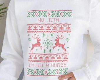 Not a Nurse, Tita- Filipijnse grappige kersttrui - trui met ronde hals