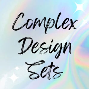 May include: An image with the words "Complex Design Sets" in a handwritten black font. The background has a holographic, iridescent effect with pastel colors and star-shaped sparkles.