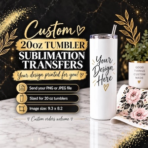 May include: A white 20oz tumbler with a metal straw and a sublimation transfer sheet featuring a pink floral pattern. The text reads Custom 20oz TUMBLER SUBLIMATION TRANSFERS Your design printed for you! Send your PNG or JPEG file, Sized for 20 oz tumblers, Image size: 9.3 x 8.2, Custom orders welcome.