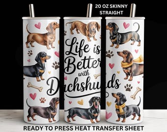 La vida es mejor con un perro salchicha. Transferencia de sublimación para vaso, lista para usar, diseño recto y delgado de 20 oz. Hoja imprimible. Uso con prensa de calor.