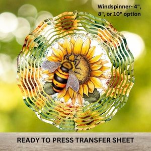 May include: A decorative windspinner featuring a watercolor sunflower and a bee. The design includes the text "Windspinner - 4", 8", or 10" option" and "READY TO PRESS TRANSFER SHEET". The windspinner has a wavy, layered design.