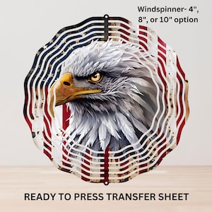May include: Ready to press transfer sheet featuring a bald eagle with a close-up view of its head and eye, set against a red, white, and blue American flag design. Windspinner- 4", 8", or 10" option.