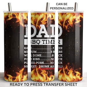 May include: A sublimation design for a stainless steel tumbler featuring a dad-themed BBQ timer with flames. The design includes the text "DAD BBQ TIMER" and a list of cooking times for various meats.