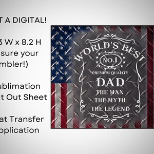 May include: Sublimation print-out sheet for heat transfer application. The design features an American flag background with the text "World's Best No.1 Premium Quality Dad The Man The Myth The Legend".