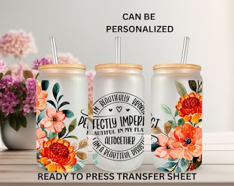 Imperfect, Positive Affirmation, Ready to Press, 16 oz Glass Can Wrap, Sublimation Transfer, Heat Press Use, Print Out Sheet
