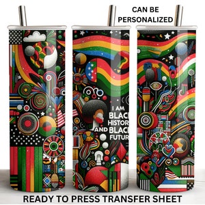 May include: A stainless steel tumbler with a black background and colorful abstract design. The tumbler features a graphic with the text "I am Black History and Black Future".